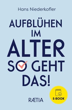 Aufblühen im Alter - So geht das!