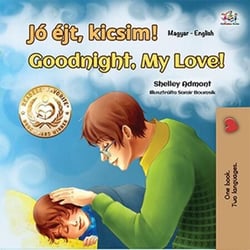 Jó éjt, kicsim! Goodnight, My Love! - Hungarian English Bilingual Collection