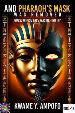 And Pharaoh’s Mask was Removed: Guess Whose Face was Behind - December 8 Spiritual Liberation Series, #16
