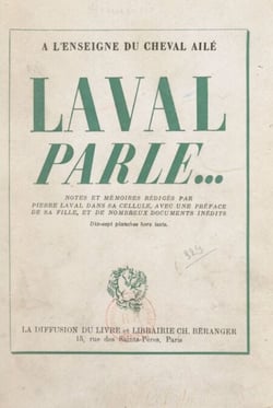 Laval parle... - Notes et mémoires rédigés à Fresnes d'août à octobre 1945