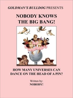 Nobody Knows the Big Bang!: How Many Universes Can Dance on the Head of a Pin? - Goldman's Bulldog Presents, #4