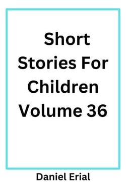 Short Stories For Children Volume 36 - Short Stories For Children, #36