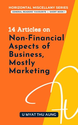 14 Articles on Non-Financial Aspects of Business, Mostly Marketing - Horizontal Miscellany Series (HM Series), #1