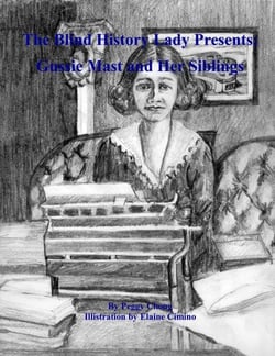 The Blind History Lady Presents' Gussie Mast and Her Siblings - The Blind History Lady Presents, #6