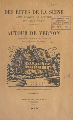 Des rives de la Seine aux bords de l'Eure et de l'Epte, autour de Vernon - Promenades archéologiques