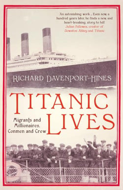 Titanic Lives - Migrants and Millionaires, Conmen and Crew