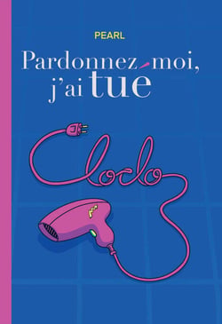 Pardonnez-moi, j'ai tué Cloclo