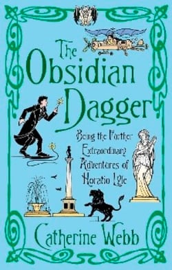 The Obsidian Dagger: Being the Further Extraordinary Adventures of Horatio Lyle - Number 2 in series