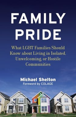 Family Pride - What LGBT Families Should Know about Navigating Home, School, and Safety in Their Neighborhoods