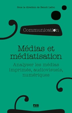 Médias et médiatisation - Analyser les médias imprimés, audiovisuels et numériques