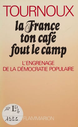 La France, ton café fout le camp - L'engrenage de la démocratie populaire
