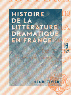 Histoire de la littérature dramatique en France - Depuis ses origines jusqu'au Cid