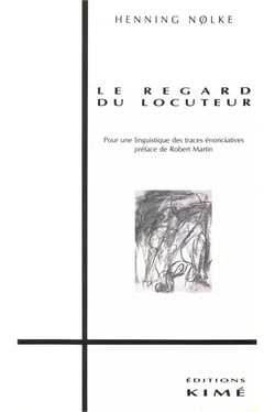 LE REGARD DU LOCUTEUR - Pour une linguistique des traces énonciatives