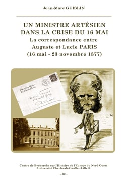 Un ministre artésien dans la crise du 16 mai - La correspondance entre Auguste et Lucie Paris (16 mai - 23 novembre 1877)