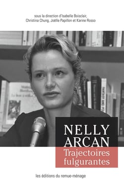 Nelly Arcan - Trajectoires fulgurantes