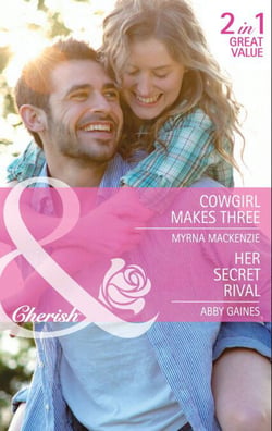 Cowgirl Makes Three / Her Secret Rival - Cowgirl Makes Three / Her Secret Rival