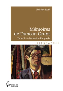 Mémoires de Duncan Grant - Tome II - A Bohemian Rhapsody
