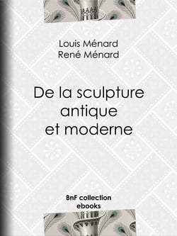 De la sculpture antique et moderne
