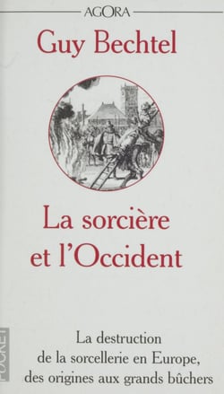 La sorcière et l'Occident - La destruction de la sorcellerie en Europe, des origines aux grands bûchers