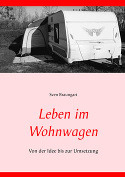 Leben im Wohnwagen - Von der Idee bis zur Umsetzung