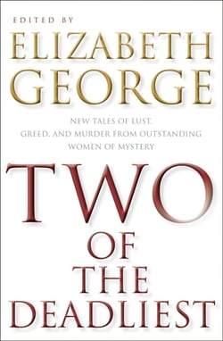 Two of the Deadliest - New Tales of Lust, Greed, and Murder from Outstanding Women of Mystery