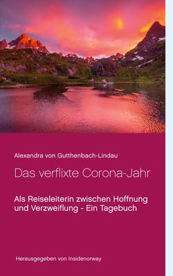 Das verflixte Corona-Jahr - Als Reiseleiterin zwischen Hoffnung und Verzweiflung - Ein Tagebuch