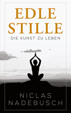 Edle Stille - Die Kunst zu Leben