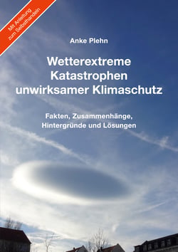 Wetterextreme, Katastrophen, unwirksamer Klimaschutz - Fakten, Zusammenhänge, Hintergründe und Lösungen