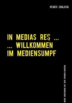 In Medias Res ... - ... Willkommmen im Mediensumpf