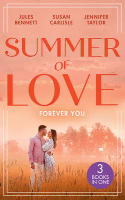 Summer Of Love: Forever You - From Best Friend to Bride (The St. Johns of Stonerock) / His Best Friend's Baby / Best Friend to Perfect Bride