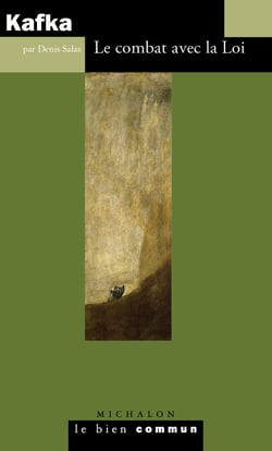 Kafka. Le combat avec la Loi - Le combat avec la Loi
