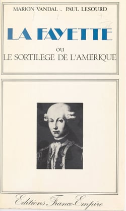 Lafayette - Ou Le sortilège de l'Amérique