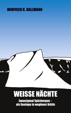 Weiße Nächte - Zwanzigmal Spitzbergen - als Geologe in wegloser Arktis