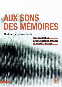 Aux sons des mémoires - Musiques, archives et terrain
