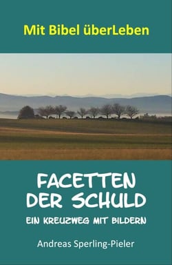 Facetten der Schuld - Ein Kreuzweg mit Bildern