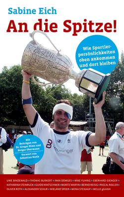 An die Spitze - Wie Sportlerpersönlichkeiten oben ankommen und dort bleiben.