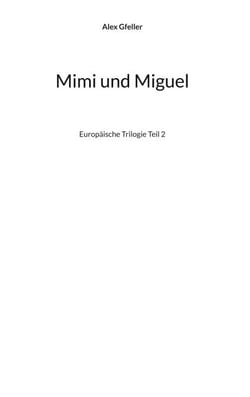 Mimi und Miguel - Europäische Trilogie Teil 2