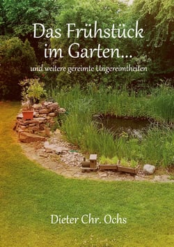 Das Frühstück im Garten... - und weitere gereimte Ungereimtheiten