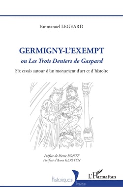 Germigny-l'Exempt - ou <em>Les Trois Deniers de Gaspard</em> - Six essais autour d'un monument d'art et d'histoire