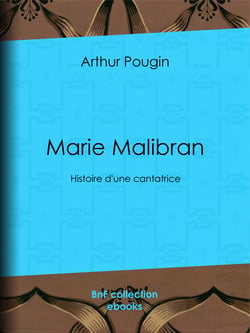 Marie Malibran - Histoire d'une cantatrice