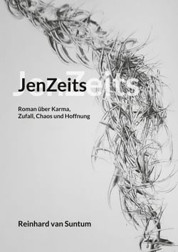 JenZeits - Roman über Karma, Zufall, Chaos und Hoffnung
