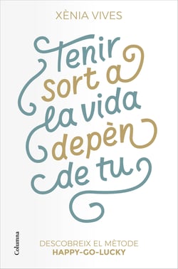 Tenir sort a la vida depèn de tu - Descobreix el mètode Happy-Go-Lucky