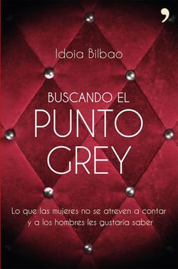 Buscando el punto Grey - Lo que las mujeres no se atreven a contar y a los hombres les gustaría saber