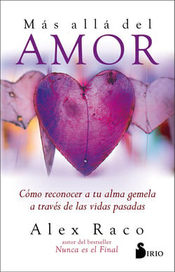 Más allá del amor - Cómo conocer a tu alma gemela a través de vidas pasadas