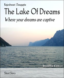 The Lake Of Dreams - Where your dreams are captive