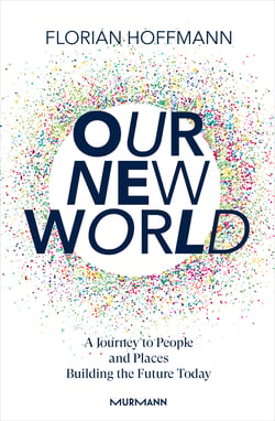 Our New World - A Journey to People and Places Building the Future Today