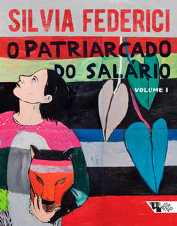 O patriarcado do salário - Notas sobre Marx, gênero e feminismo (v. 1)