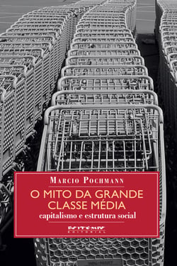 O mito da grande classe média - Capitalismo e estrutura social