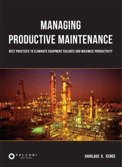 Managing productive maintenance - best practices to eliminate equipment failures and maximize productivity