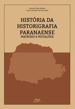 História da historiografia paranaense - matrizes &amp; mutações